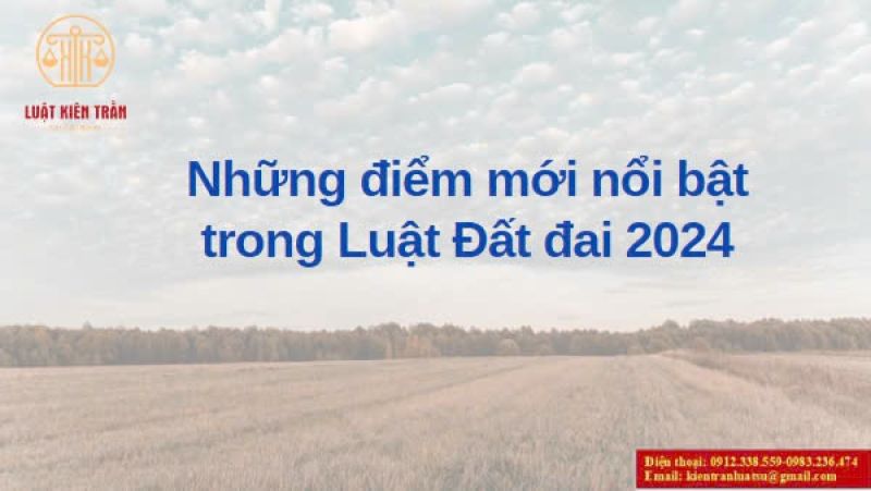 Những điểm mới nổi bật trong Luật Đất đai 2024