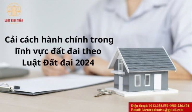 Cải cách hành chính trong lĩnh vực đất đai theo Luật Đất đai 2024