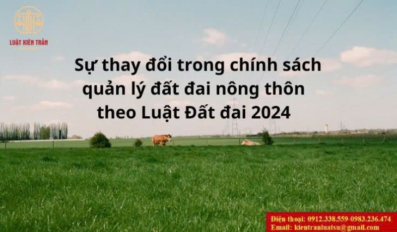 Sự thay đổi trong chính sách quản lý đất đai nông thôn theo Luật Đất đai 2024