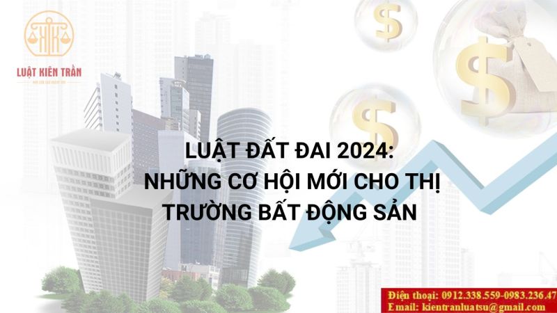 Luật Đất đai 2024: Những cơ hội mới cho thị trường bất động sản