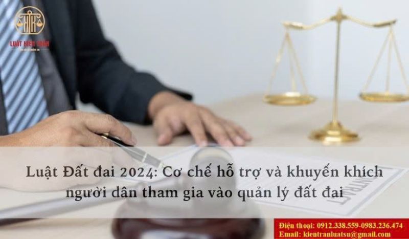 Luật Đất đai 2024: Cơ chế hỗ trợ và khuyến khích người dân tham gia vào quản lý đất đai