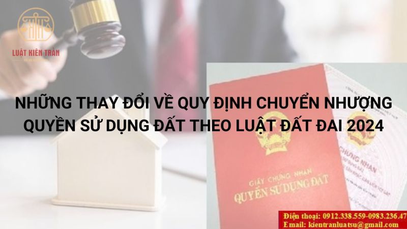 Những thay đổi về quy định chuyển nhượng quyền sử dụng đất theo Luật Đất đai 2024