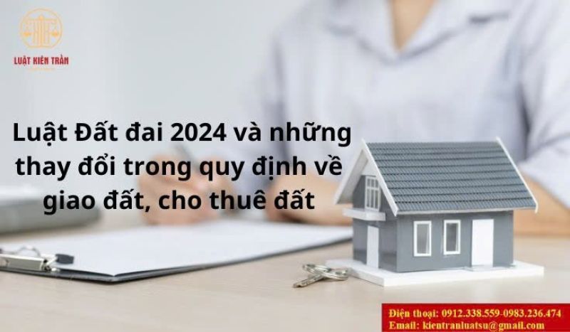 Luật Đất đai 2024 và những thay đổi trong quy định về giao đất, cho thuê đất