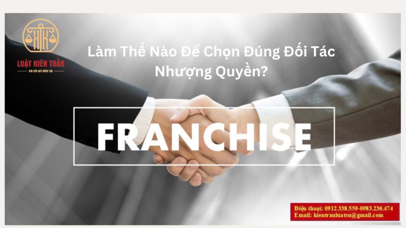 Làm thế nào để chọn đúng đối tác nhượng quyền?